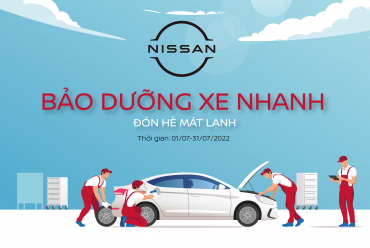 NISSAN VIỆT NAM TRIỂN KHAI CHƯƠNG TRÌNH “BẢO DƯỠNG XE NHANH – ĐÓN HÈ MÁT LẠNH”