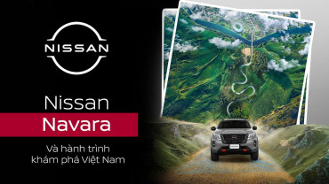 CÙNG NISSAN NAVARA, TẬN HƯỞNG HÀNH TRÌNH KHÁM PHÁ VIỆT NAM
