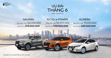 NISSAN VIỆT NAM ƯU ĐÃI TIỀN MẶT CHO TOÀN BỘ KHÁCH HÀNG MUA XE TRONG THÁNG 6