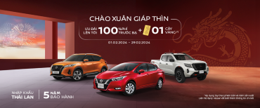 “CHÀO XUÂN GIÁP THÌN” - NISSAN VIỆT NAM ƯU ĐÃI ĐẶC BIỆT CHO KHÁCH HÀNG MUA XE TRONG THÁNG 2