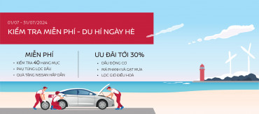 NISSAN VIỆT NAM TRI ÂN KHÁCH HÀNG CHƯƠNG TRÌNH KHUYẾN MÃI DỊCH VỤ "KIỂM TRA MIỄN PHÍ - DU HÍ NGÀY HÈ"