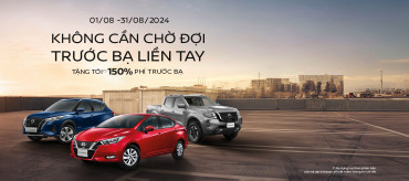 KHÔNG CẦN CHỜ ĐỢI - TRƯỚC BẠ LIỀN TAY CÙNG NISSAN